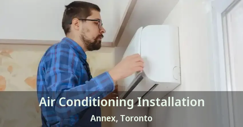 Air Conditioning Installation Annex, Toronto - ON