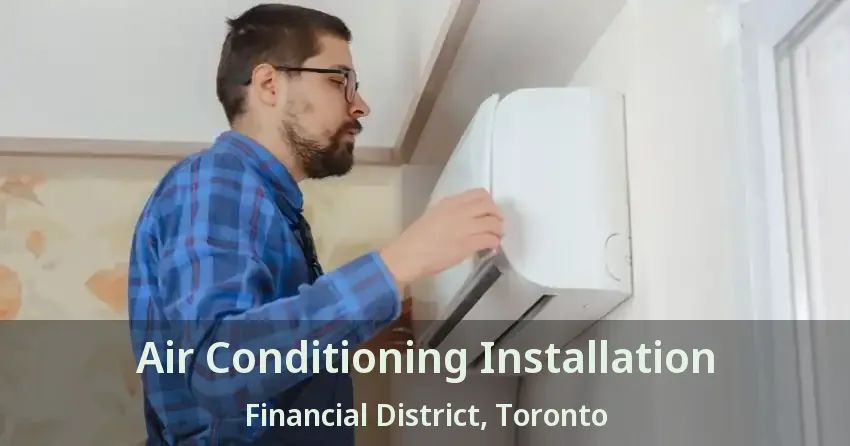 Air Conditioning Installation Financial District, Toronto - ON