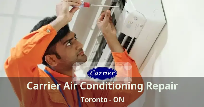 Carrier Air Conditioning Repair Toronto - ON