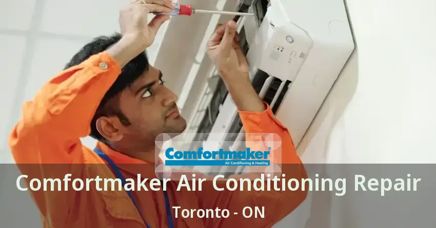 Comfortmaker Air Conditioning Repair Toronto - ON