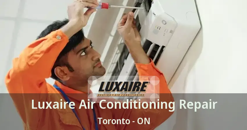 Luxaire Air Conditioning Repair Toronto - ON