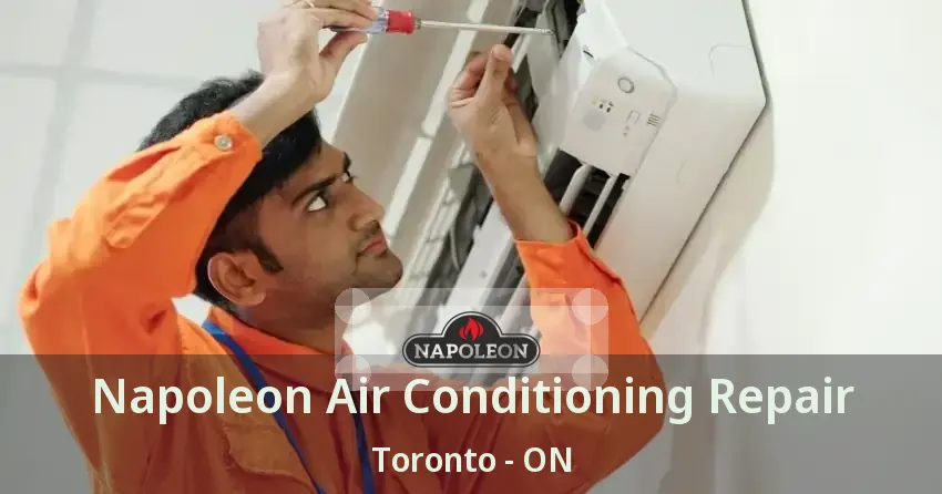 Napoleon Air Conditioning Repair Toronto - ON