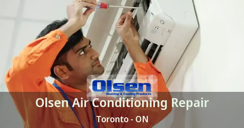 Olsen Air Conditioning Repair Toronto - ON