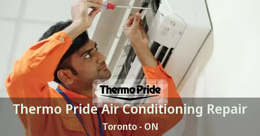 Thermo Pride Air Conditioning Repair Toronto - ON