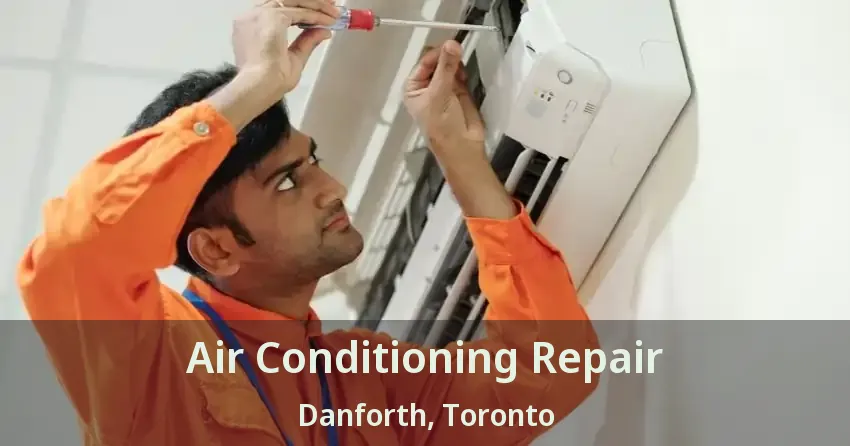 Air Conditioning Repair Danforth, Toronto - ON