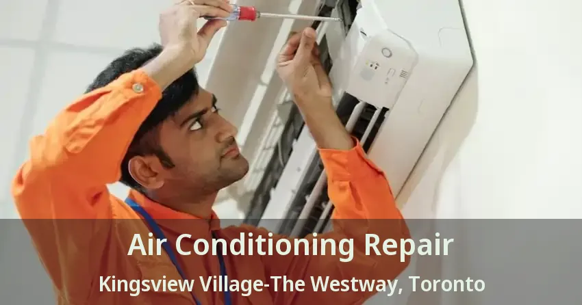 Air Conditioning Repair Kingsview Village-The Westway, Toronto - ON