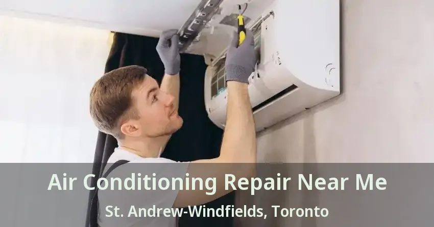 Air Conditioning Repair Near Me St. Andrew-Windfields, Toronto - ON
