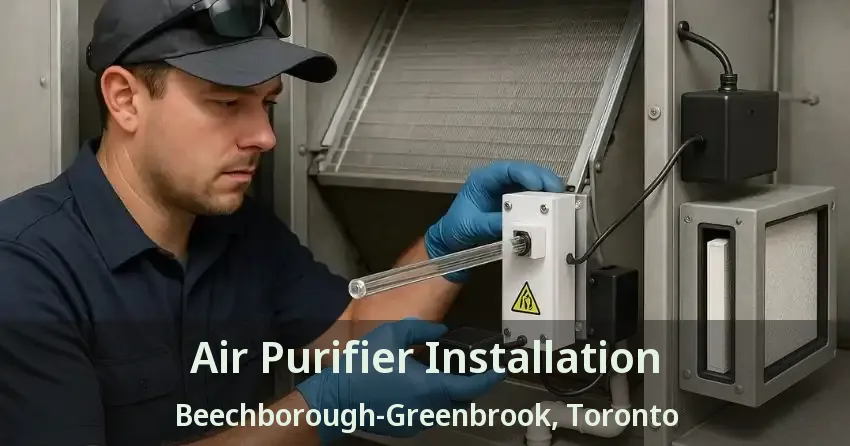 Air Purifier Installation Beechborough-Greenbrook, Toronto - ON