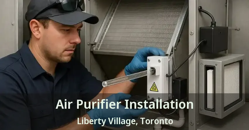 Air Purifier Installation Liberty Village, Toronto - ON