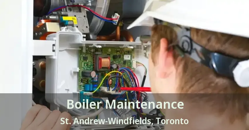 Boiler Maintenance St. Andrew-Windfields, Toronto - ON