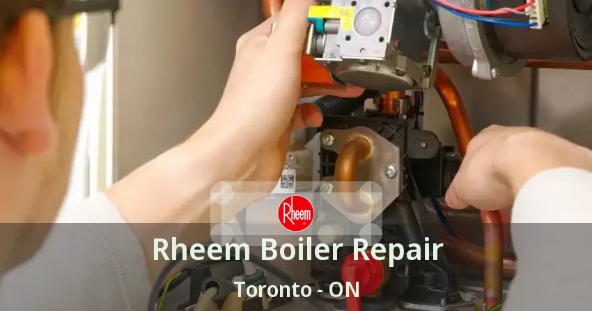 Rheem Boiler Repair Toronto - ON