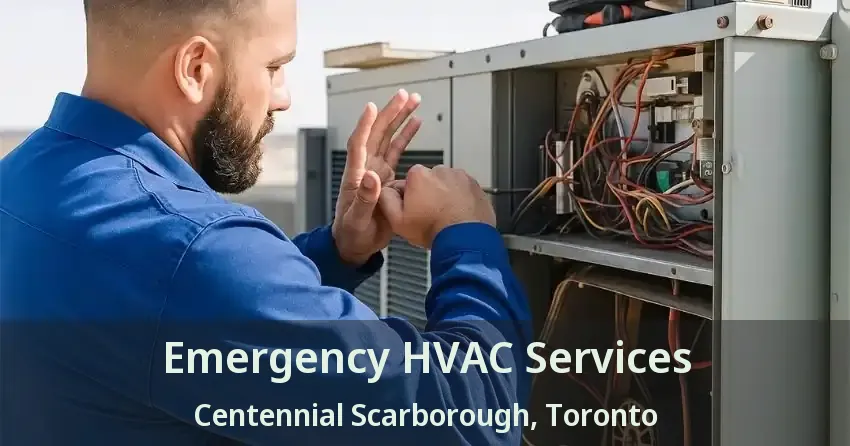 Emergency HVAC Services Centennial Scarborough, Toronto - ON
