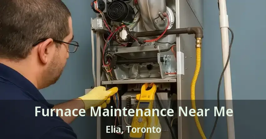 Furnace Maintenance Near Me Elia, Toronto - ON
