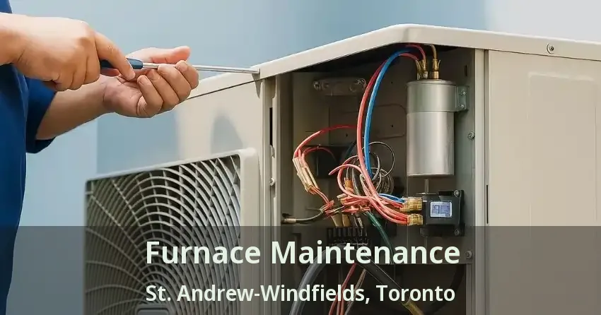 Furnace Maintenance St. Andrew-Windfields, Toronto - ON