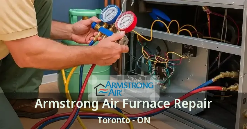 Armstrong Air Furnace Repair Toronto - ON