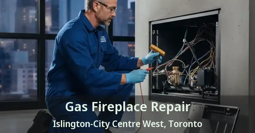Gas Fireplace Repair Islington-City Centre West, Toronto - ON