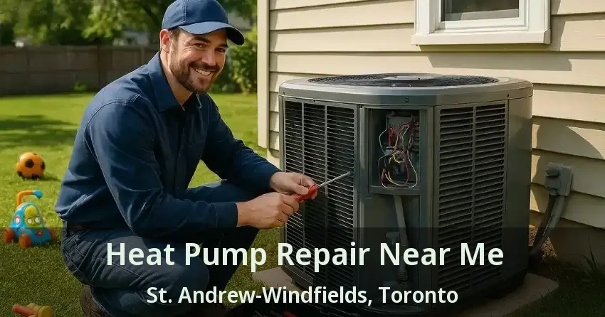 Heat Pump Repair Near Me St. Andrew-Windfields, Toronto - ON