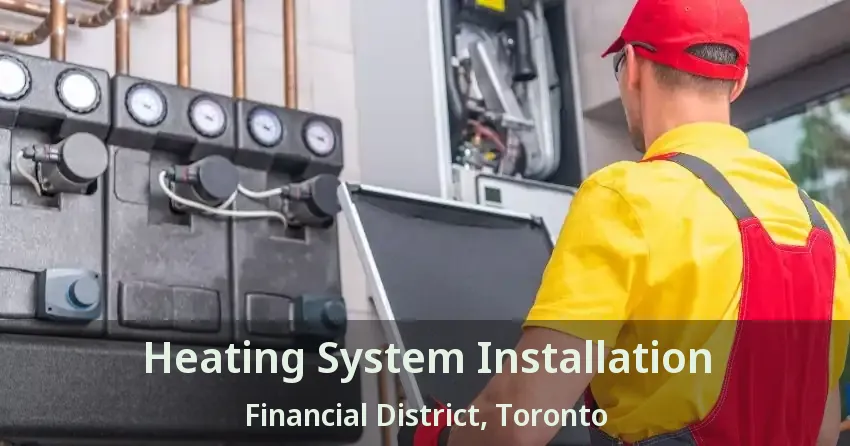 Heating System Installation Financial District, Toronto - ON
