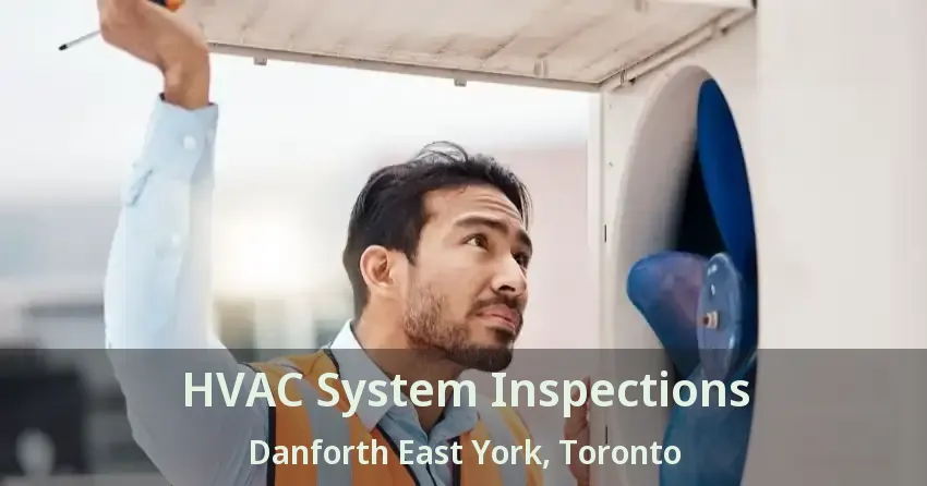 HVAC System Inspections Danforth East York, Toronto - ON