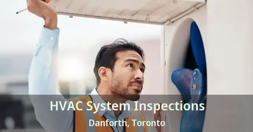 HVAC System Inspections Danforth, Toronto - ON