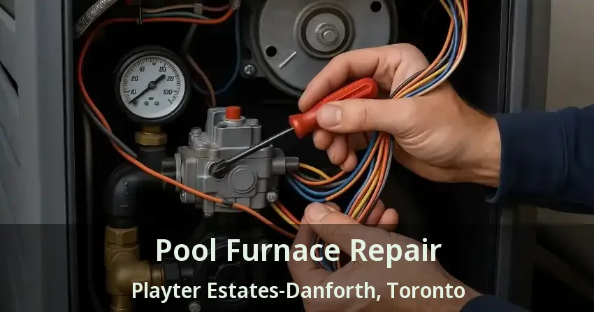 Pool Furnace Repair Playter Estates-Danforth, Toronto - ON