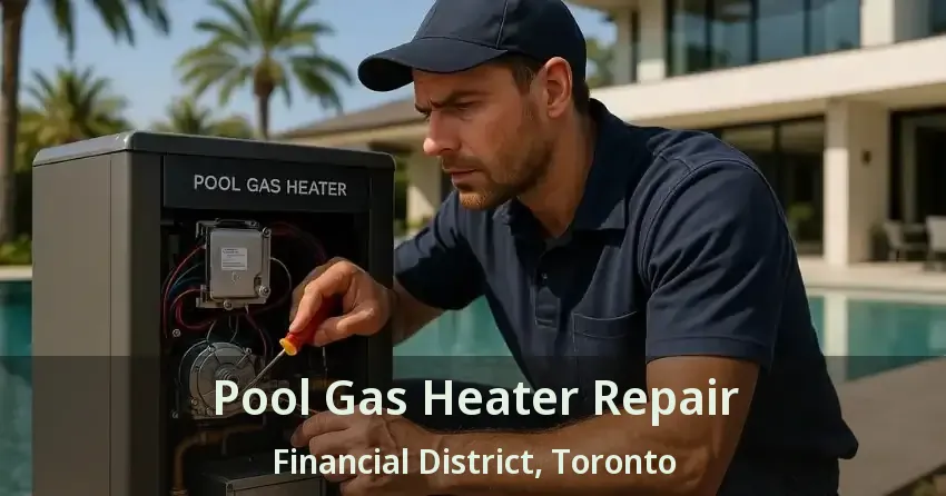 Pool Gas Heater Repair Financial District, Toronto - ON