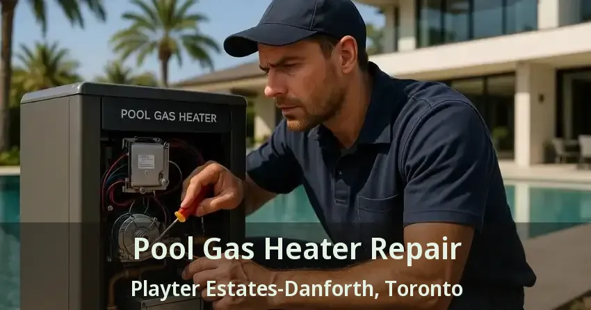 Pool Gas Heater Repair Playter Estates-Danforth, Toronto - ON