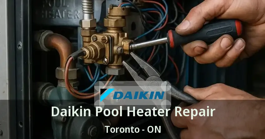 Daikin Pool Heater Repair Toronto - ON