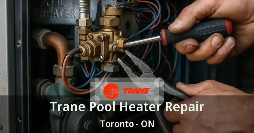 Trane Pool Heater Repair Toronto - ON