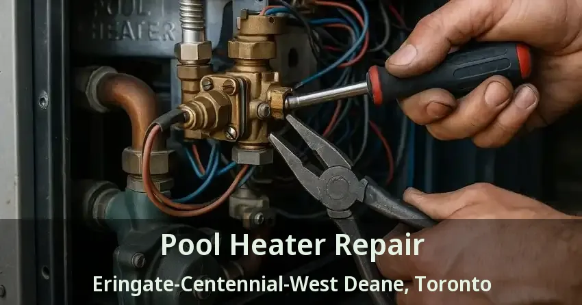 Pool Heater Repair Eringate-Centennial-West Deane, Toronto - ON