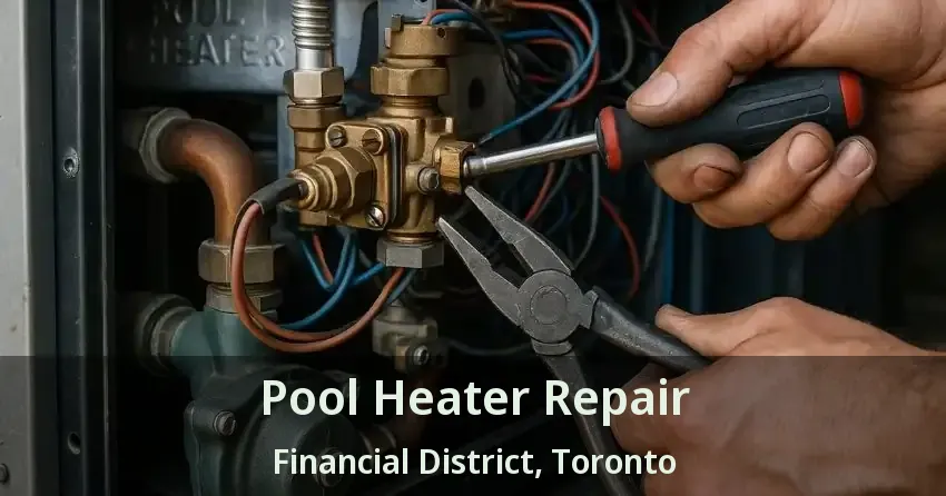 Pool Heater Repair Financial District, Toronto - ON