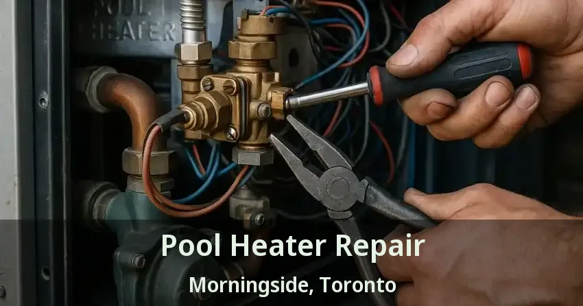 Pool Heater Repair Morningside, Toronto - ON