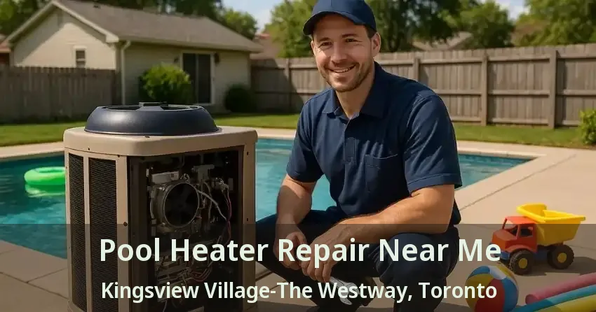 Pool Heater Repair Near Me Kingsview Village-The Westway, Toronto - ON