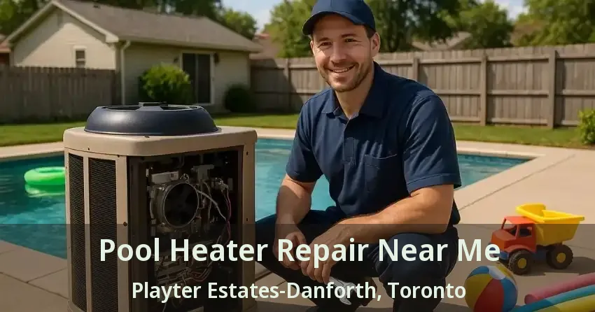 Pool Heater Repair Near Me Playter Estates-Danforth, Toronto - ON