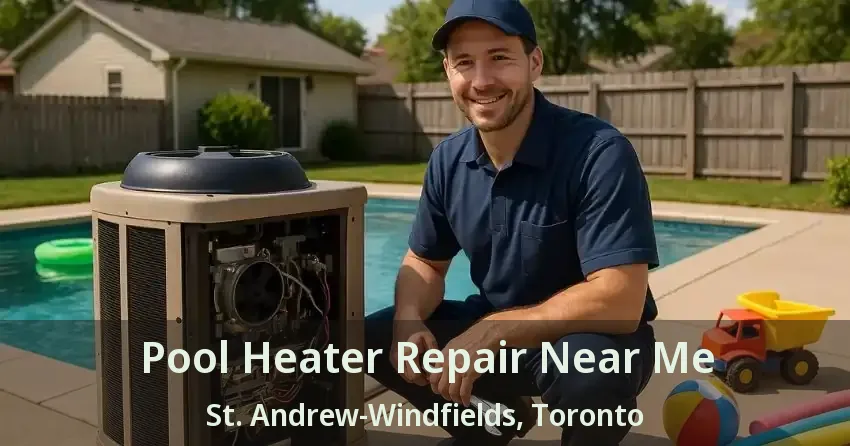 Pool Heater Repair Near Me St. Andrew-Windfields, Toronto - ON