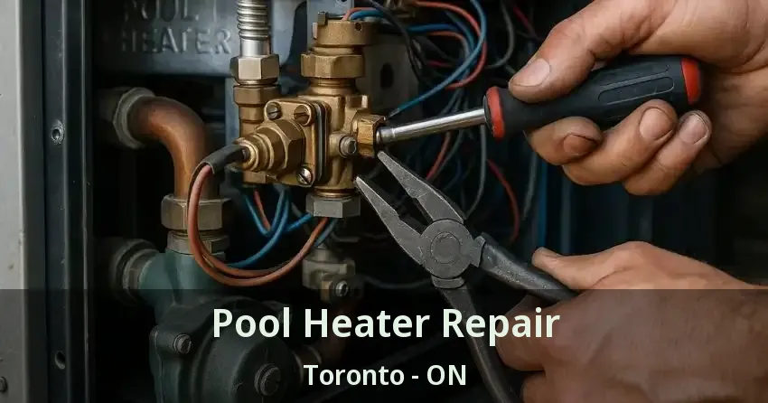 Pool Heater Repair Toronto - ON