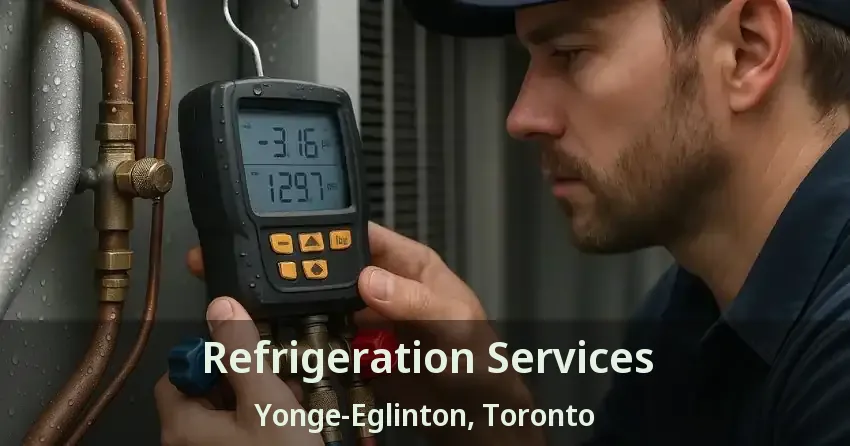 Refrigeration Services Yonge-Eglinton, Toronto - ON