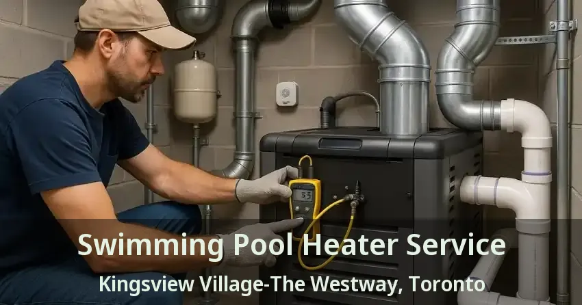 Swimming Pool Heater Service Kingsview Village-The Westway, Toronto - ON