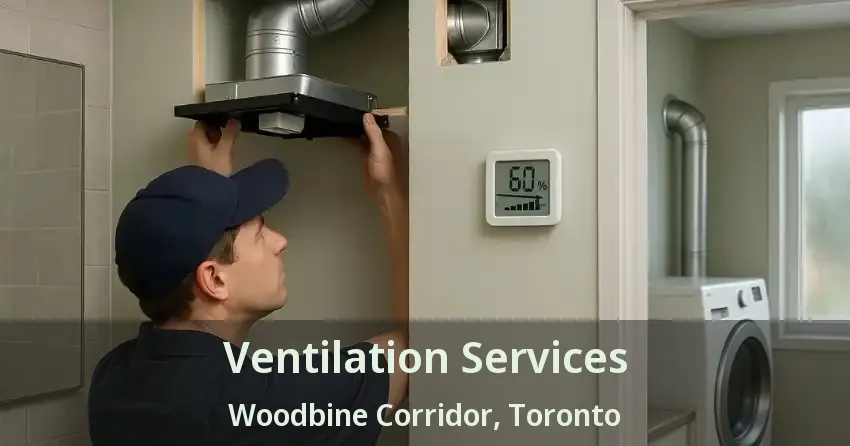 Ventilation Services Woodbine Corridor, Toronto - ON